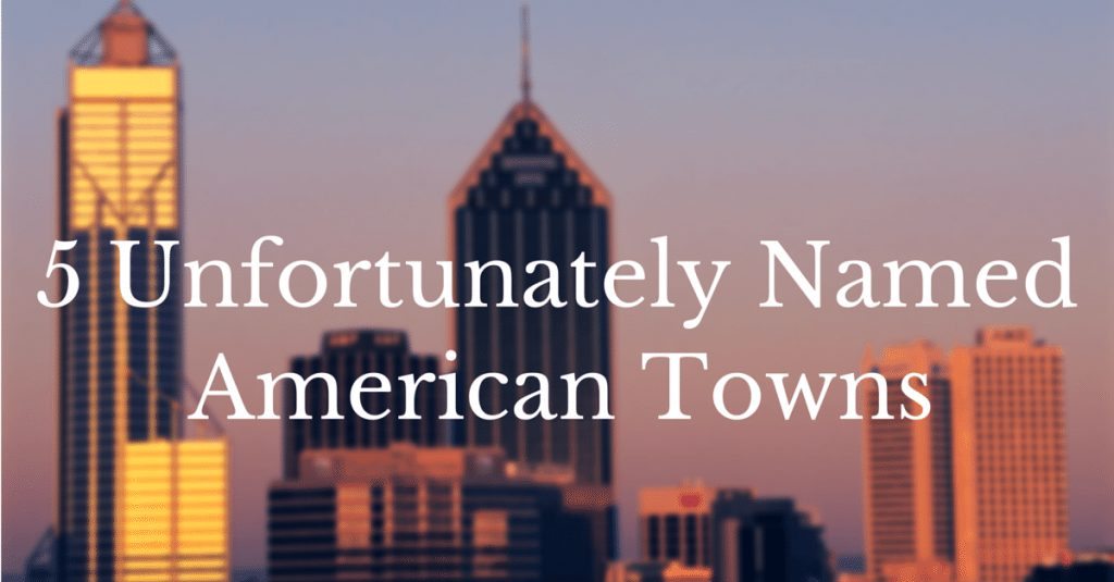 5 Unfortunately Named American Towns