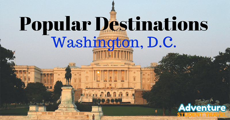 Popular Student Travel Destinations: Washington, D.C.