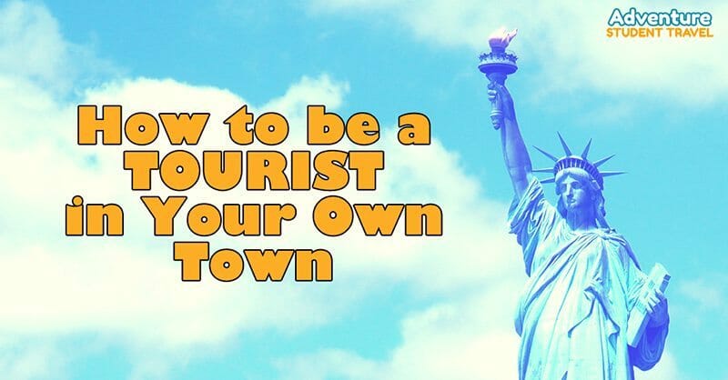 How to be a Tourist in your own Town