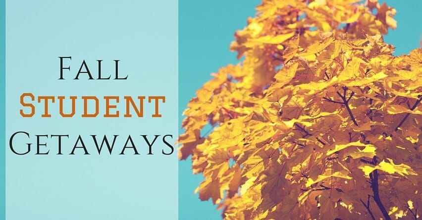 Fall Student Getaways
