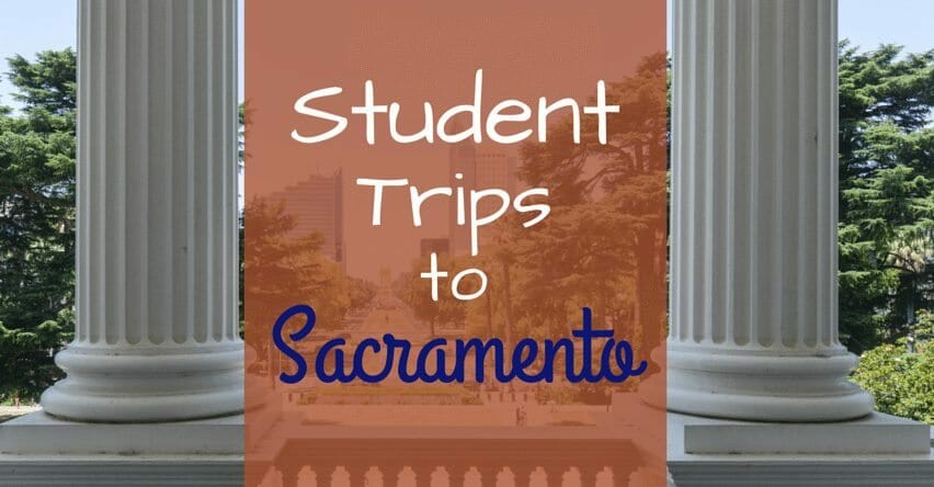 Student Trips to Sacramento