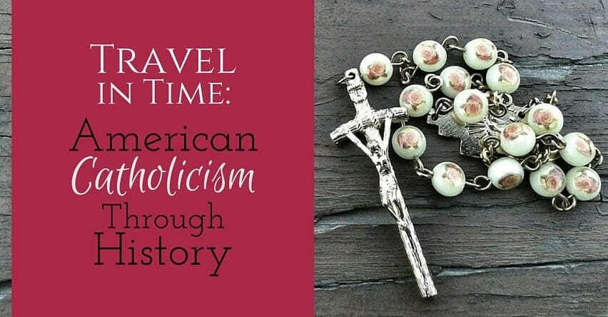 Travel in Time: American Catholicism through History