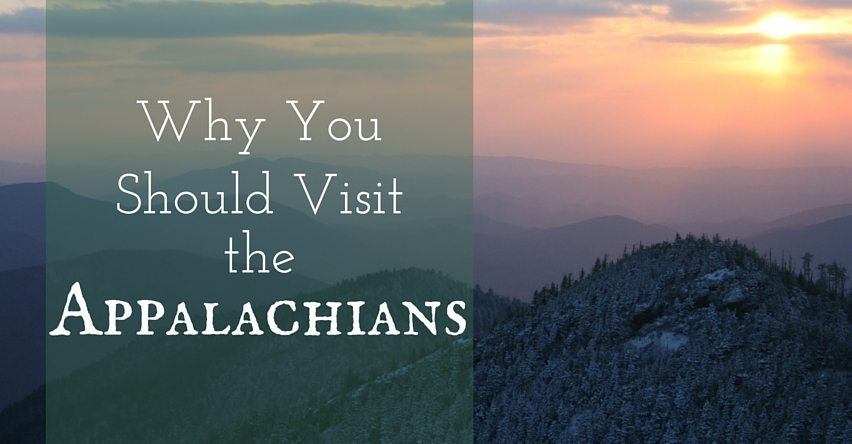 Why You Should Visit the Appalachians