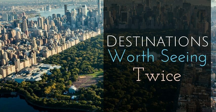 Destinations Worth Seeing Twice
