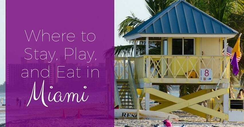 Where to Stay, Play, and Eat in Miami