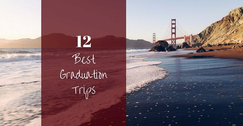 12 Best Graduation Trips