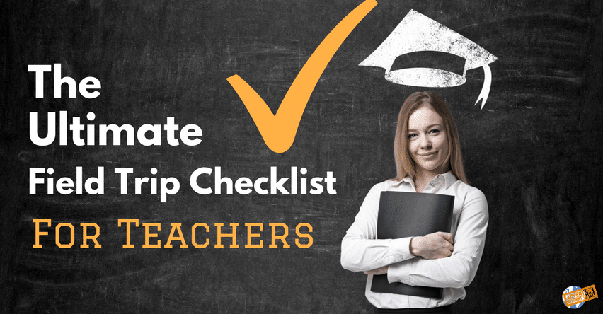 The Ultimate Field Trip Checklist for Teachers