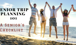 Senior Trip Planning 101: A Senior’s Checklist
