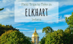 Field Trips to Take in Elkhart