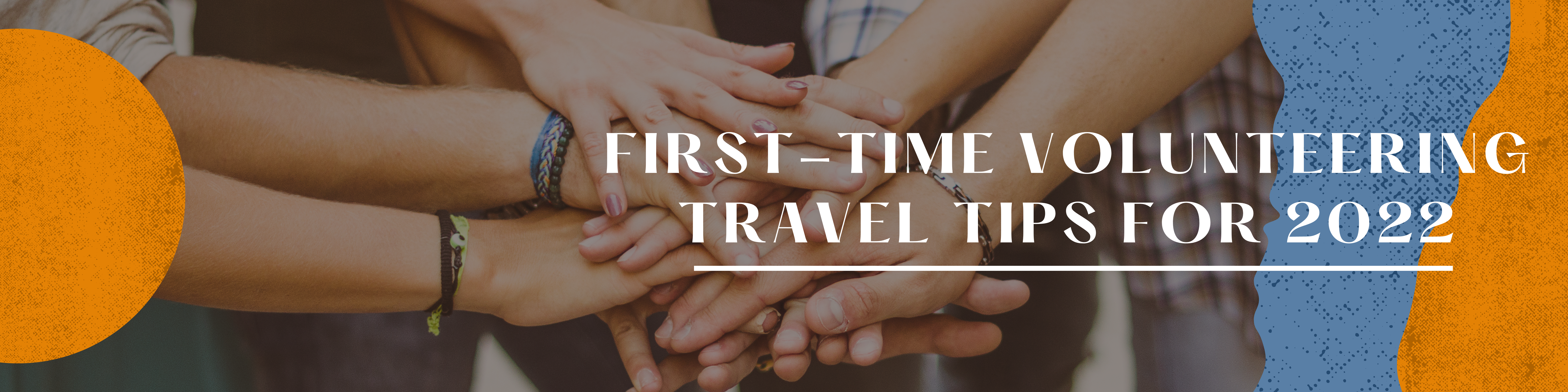 First-Time Volunteering Travel Tips For 2022